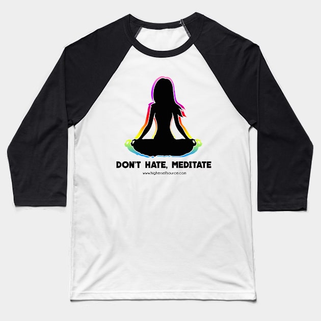 Don't Hate Meditate Baseball T-Shirt by HigherSelfSource